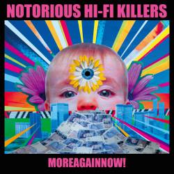 Notorious Hi-Fi Killers : Moreagainnow!